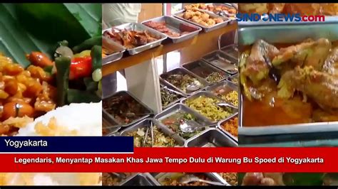 Legendaris Menyantap Masakan Khas Jawa Tempo Dulu Di Warung Bu Spoed