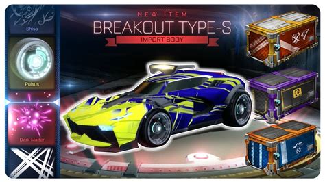 Breakout Type S Rocket League Crate Opening Youtube