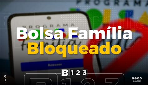 Bolsa Família Bloqueado Saiba Agora O Que Fazer