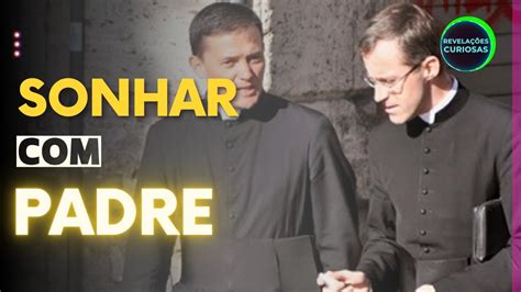 O Que Significa Sonhar Com Padres - Sonhar com padre: 7 significados surpreendentes para você descobrir