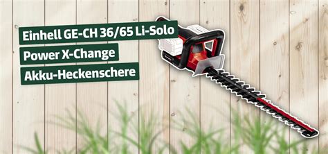 Einhell GE CH 36 65 Li Solo Power X Change Akku Heckenschere