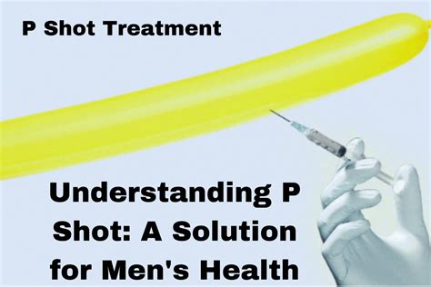 Understanding P Shot A Solution For Men S Health