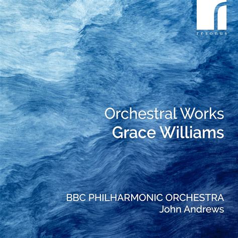 BBC Philharmonic Orchestra; John Andrews (conductor) - Grace Williams