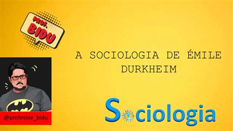 Sociologia O Pensamento De Mile Durkheim Ppt