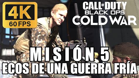 Call Of Duty Black Ops Cold War Misión 5 Ecos De Una Guerra Fría 4k 60 Fps Ultra Youtube