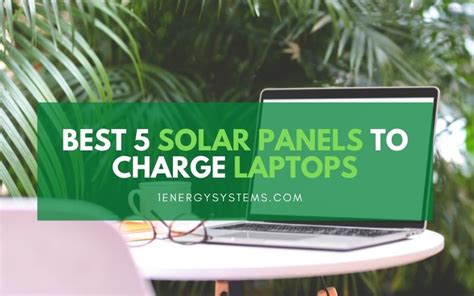 Best 5 Solar Panels To Charge Laptops What You Need To Know