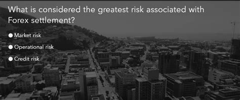 What Is Considered The Greatest Risk Associated With Forex Settlement