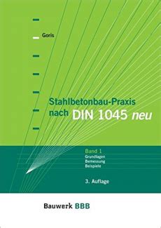 Stahlbetonbau Praxis Nach DIN 1045 Neu Band 1 Grundlagen Bemessung