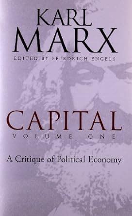 Capital Volume One A Critique Of Political Economy Volume Marx