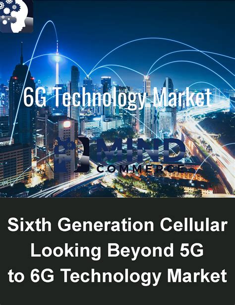 Sixth Generation Cellular: Looking Beyond 5G to the 6G Technology Market