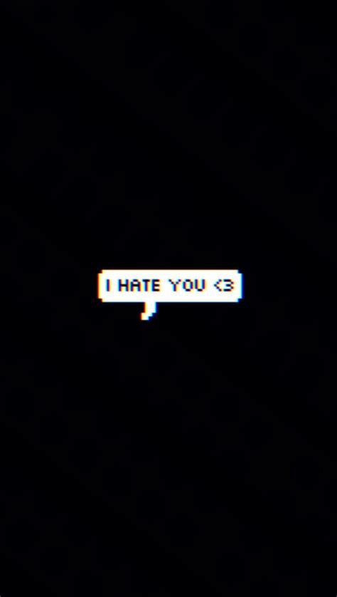 I Hate You Wallpaper Mobile