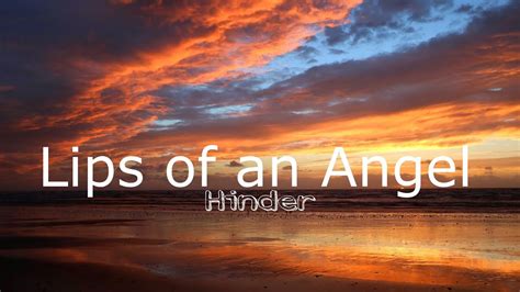 Lips Of An Angel Lyrics Hinder Youtube