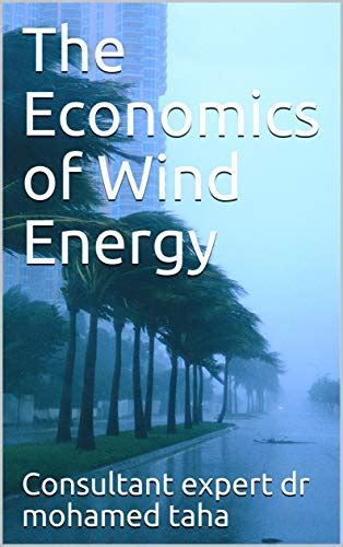 The Economics Of Wind Energy By Mohamed Taha Goodreads