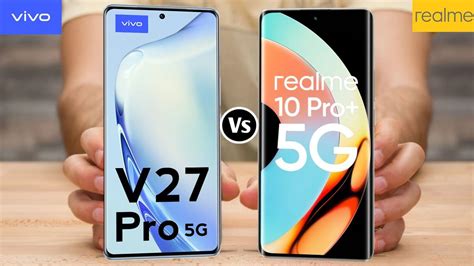 Vivo V27 Pro Vs Realme 10 Pro Plus Realme 10 Pro Plus Vs Vivo V27