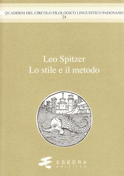 Leo Spitzer Lo Stile E Il Metodo Gianfelice Peron Pier Vincenzo