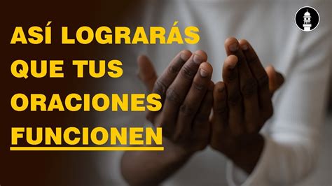 Por Qu Tus Oraciones No Funcionan Y C Mo Cambiarlo Con El Islam Youtube