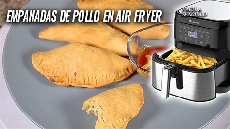 Empanada De Pollo En Air Fryer Facil Y Sencillo Youtube