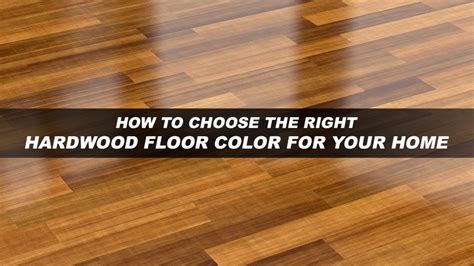 How To Choose The Right Hardwood Floor Color For Your Home The