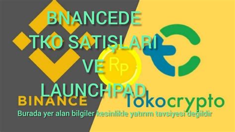 Binance Launchpad De Tokocrypto Tko Token Sat Ba L Yor Tkotoken