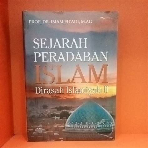 Jual Sejarah Peradaban Islam Dirasah Islamiyyah Ii Shopee Indonesia