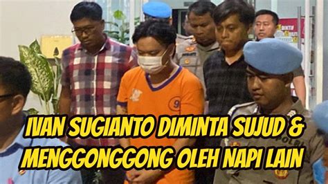 Nasib Ivan Sugianto Mendekam Di Penjara Diminta Sujud Menggonggong