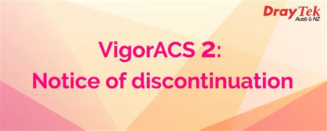 Vigoracs Notice Of Discontinuation Draytek Australia