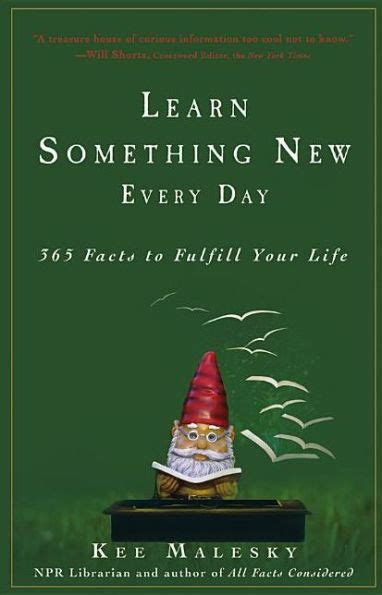 Learn Something New Every Day 365 Facts To Fulfill Your Life By Kee Malesky Hardcover Barnes