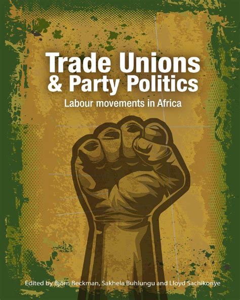 Trade Unions and Party Politics Labour Movements in Africa - Nuria Store