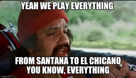 Cheech And Chong Santana El Chicano Up In Smoke Imgflip