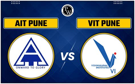 AIT Pune Vs VIT Pune, Which Is Better, Fee Structure, Placements