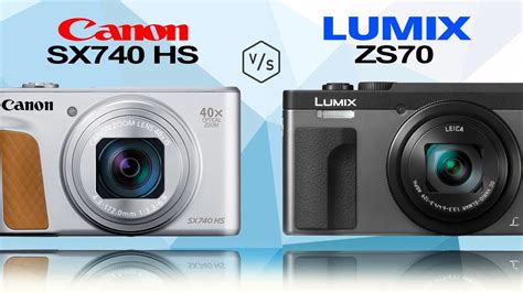 Canon PowerShot SX740 HS Vs Panasonic LUMIX ZS70 YouTube