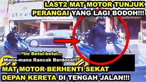 Mat Motor Tiba Berhenti Di Depan Kereta Hampir Terlanggar Last