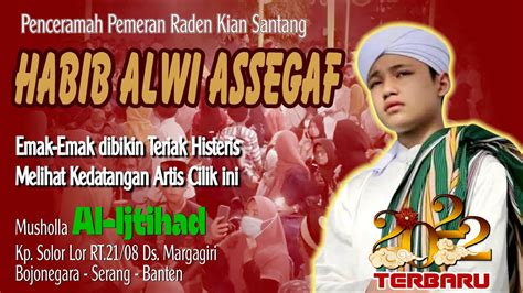 Terbaru Habib Alwi Assegaf Pemeran Raden Kian Santang Youtube