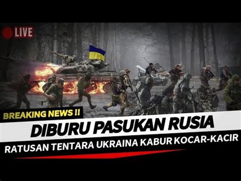 TAKUT MATI KONYOL RATUSAN TENTARA UKRAINA KABUR KOCAR KACIR YouTube