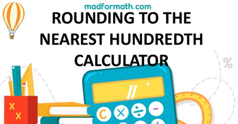 ROUNDING TO THE NEAREST HUNDREDTH CALCULATOR