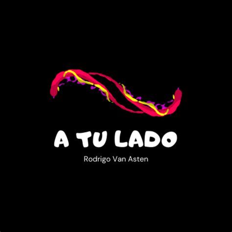 A Tu Lado Single By Rodrigo Van Asten Spotify