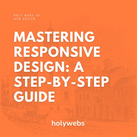 Mastering Responsive Design A Step By Step Guide Holy Webs