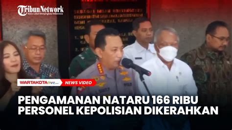 Kapolri Sebut 166 Ribu Personel Kepolisian Dikerahkan Dalam Pengamanan