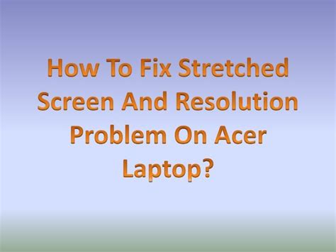 How To Fix Stretched Screen Windows 10 Pleigo