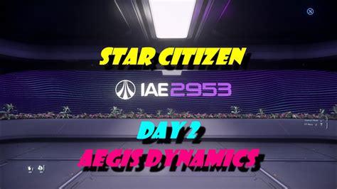 Star Citizen Iae Day Aegis Dynamics Youtube