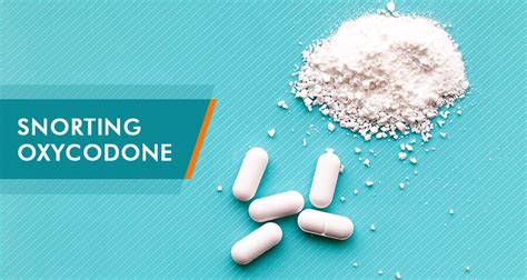 Snorting Oxycodone Side Effects Dangers And Why People Do It