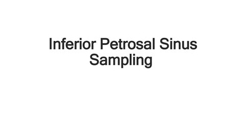 Inferior Petrosal Sinus Sampling.pptx