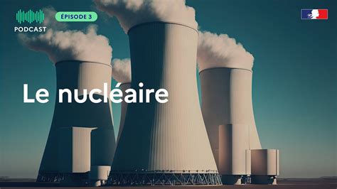 Le Nucléaire 🎧 Podcast 3 4 Comment La Sûreté Du Nucléaire Est Elle