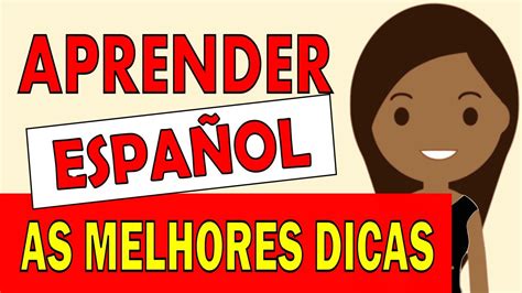 Como Aprender Espanhol Sozinho F Cil E R Pido As Melhores Dicas