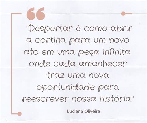 Despertar é como abrir a cortina para um novo ato em uma pela infinita