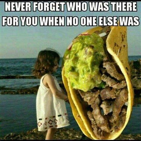 Pin On Truth Food Humor Tacos Taco Humor