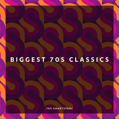 Biggest 70s Classics Album By 70s Chartstarz Spotify