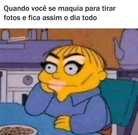 Quando você se maquia para tirar fotos e fica assim o dia todo Memes