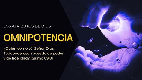 La Omnipotencia De Dios Su Nombre Es El Se Or Todopoderoso Los