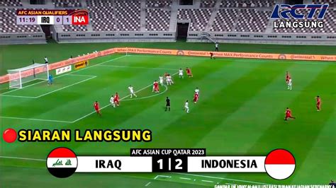 LIVE SIARAN LANGSUNG TIMNAS INDONESIA VS IRAK PIALA ASIA QATAR